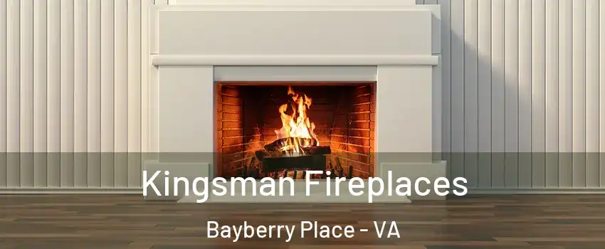 Kingsman Fireplaces Bayberry Place - VA