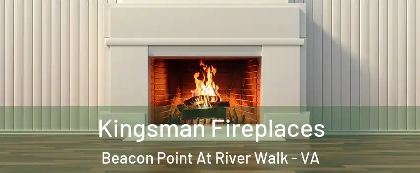 Kingsman Fireplaces Beacon Point At River Walk - VA