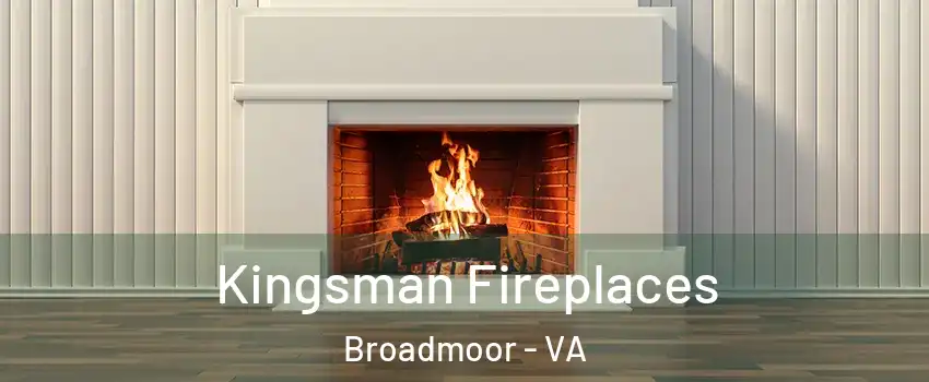 Kingsman Fireplaces Broadmoor - VA
