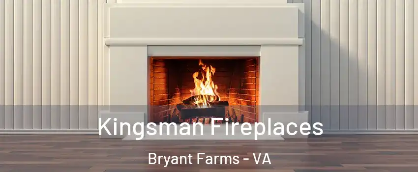 Kingsman Fireplaces Bryant Farms - VA