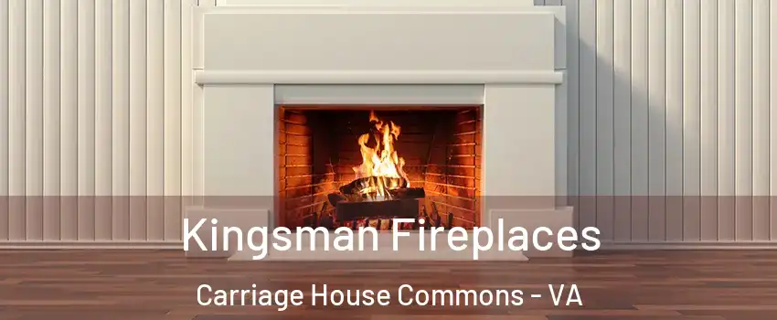 Kingsman Fireplaces Carriage House Commons - VA