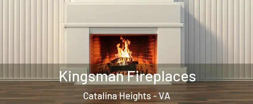 Kingsman Fireplaces Catalina Heights - VA