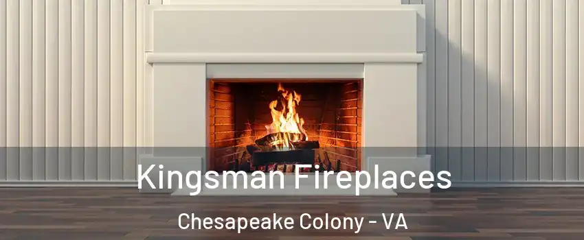 Kingsman Fireplaces Chesapeake Colony - VA