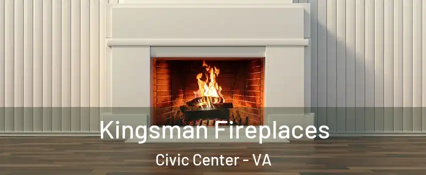 Kingsman Fireplaces Civic Center - VA