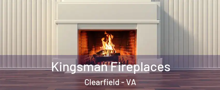 Kingsman Fireplaces Clearfield - VA