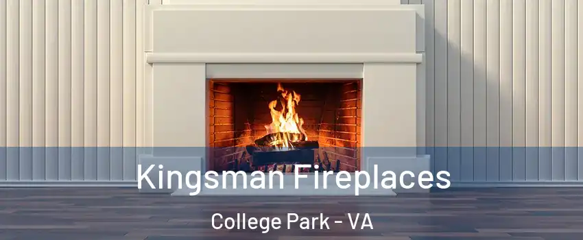 Kingsman Fireplaces College Park - VA