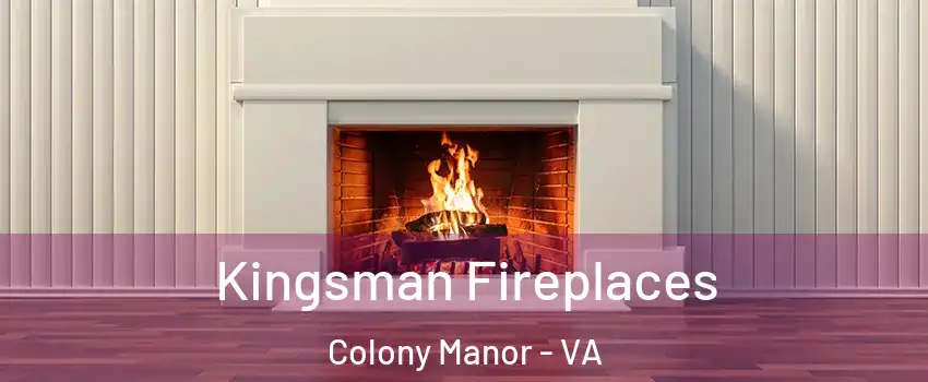 Kingsman Fireplaces Colony Manor - VA