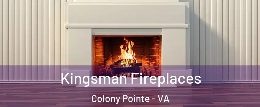 Kingsman Fireplaces Colony Pointe - VA