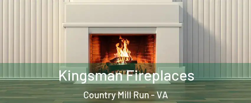Kingsman Fireplaces Country Mill Run - VA