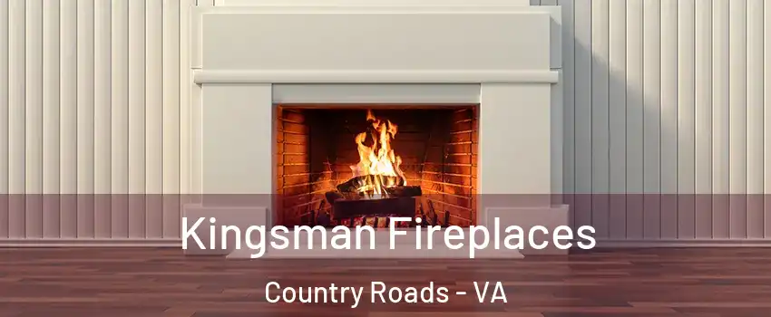 Kingsman Fireplaces Country Roads - VA