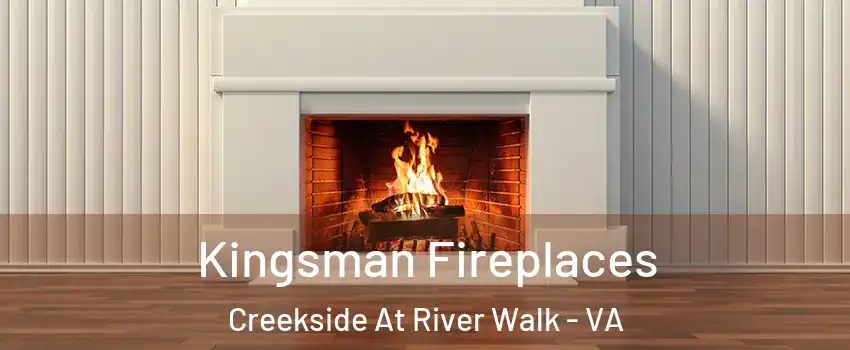 Kingsman Fireplaces Creekside At River Walk - VA