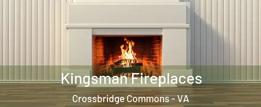 Kingsman Fireplaces Crossbridge Commons - VA