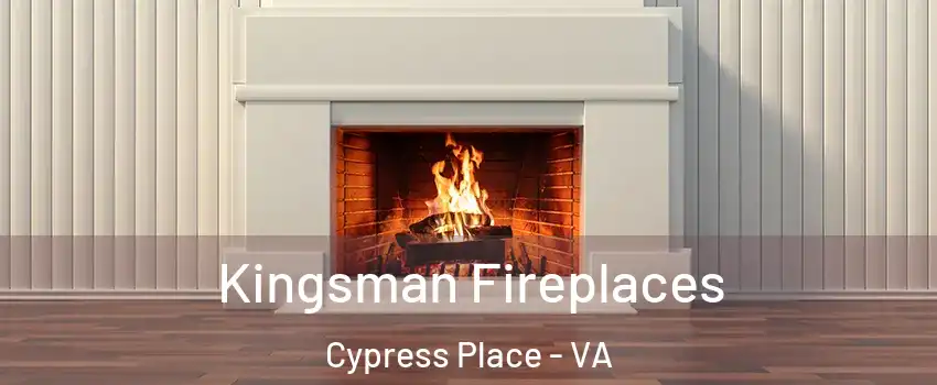 Kingsman Fireplaces Cypress Place - VA