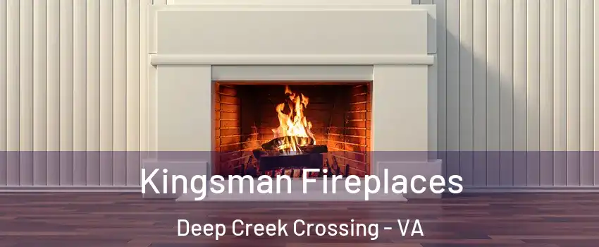 Kingsman Fireplaces Deep Creek Crossing - VA