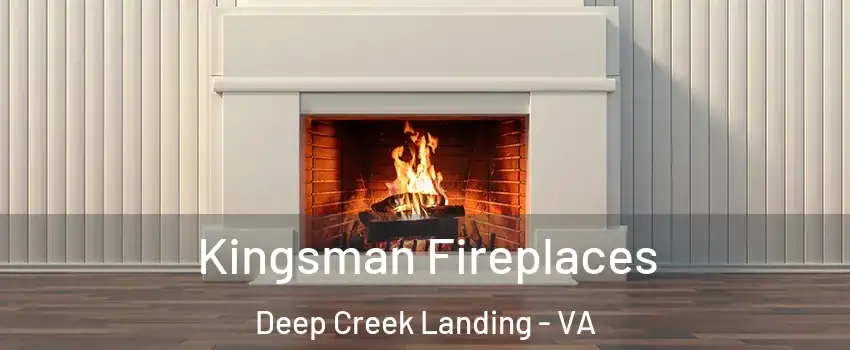 Kingsman Fireplaces Deep Creek Landing - VA