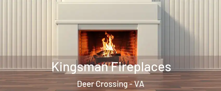 Kingsman Fireplaces Deer Crossing - VA