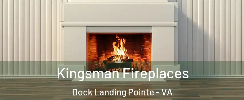 Kingsman Fireplaces Dock Landing Pointe - VA