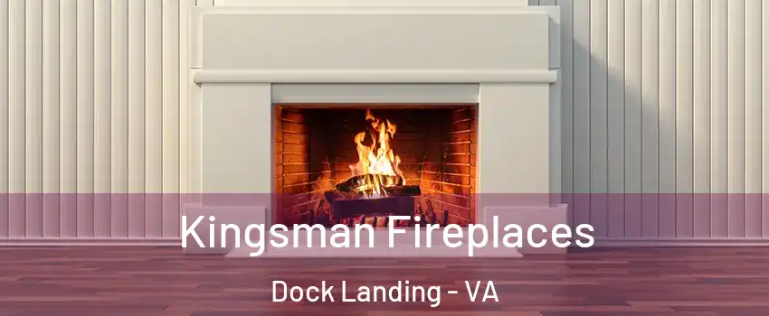 Kingsman Fireplaces Dock Landing - VA