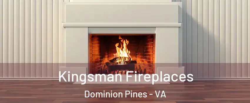 Kingsman Fireplaces Dominion Pines - VA