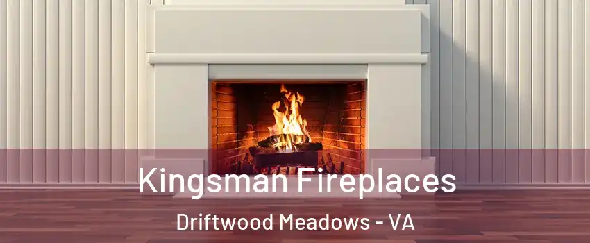 Kingsman Fireplaces Driftwood Meadows - VA