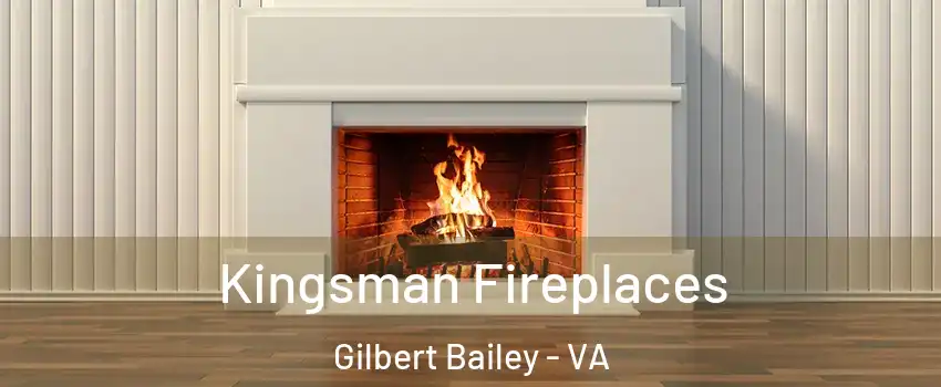 Kingsman Fireplaces Gilbert Bailey - VA