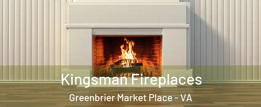 Kingsman Fireplaces Greenbrier Market Place - VA