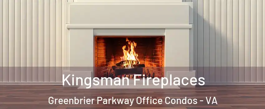 Kingsman Fireplaces Greenbrier Parkway Office Condos - VA