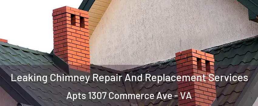 Leaking Chimney Repair And Replacement Services Apts 1307 Commerce Ave - VA