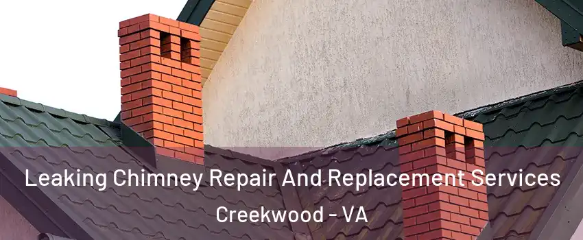 Leaking Chimney Repair And Replacement Services Creekwood - VA