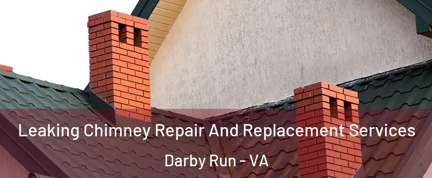 Leaking Chimney Repair And Replacement Services Darby Run - VA