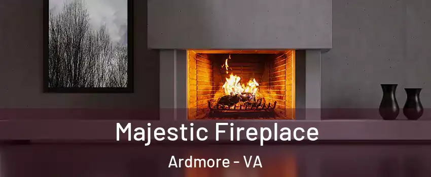 Majestic Fireplace Ardmore - VA