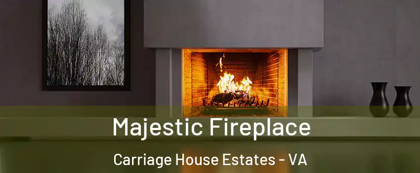 Majestic Fireplace Carriage House Estates - VA