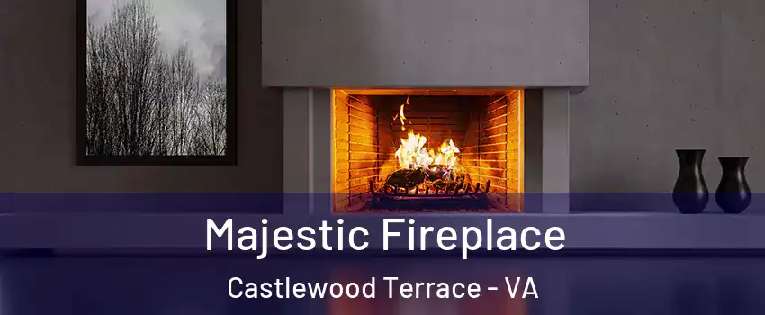 Majestic Fireplace Castlewood Terrace - VA