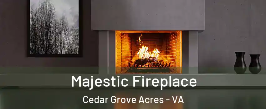 Majestic Fireplace Cedar Grove Acres - VA