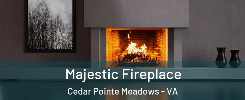 Majestic Fireplace Cedar Pointe Meadows - VA