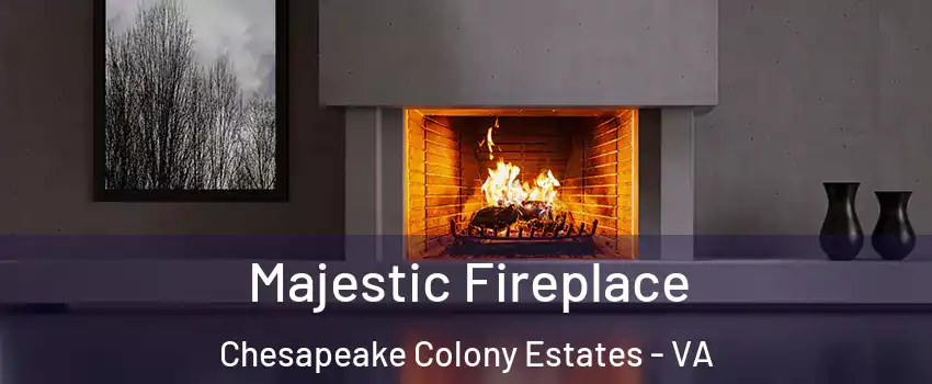 Majestic Fireplace Chesapeake Colony Estates - VA