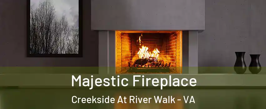 Majestic Fireplace Creekside At River Walk - VA