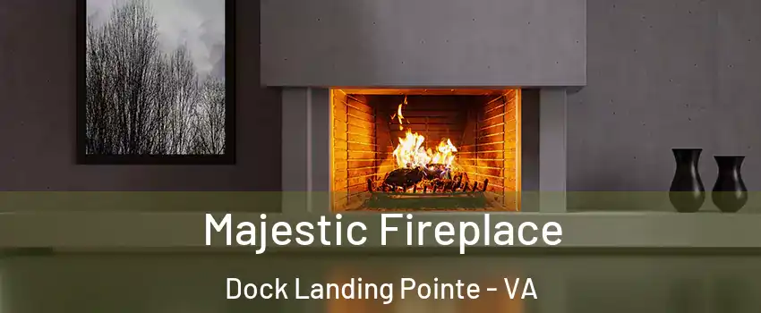 Majestic Fireplace Dock Landing Pointe - VA