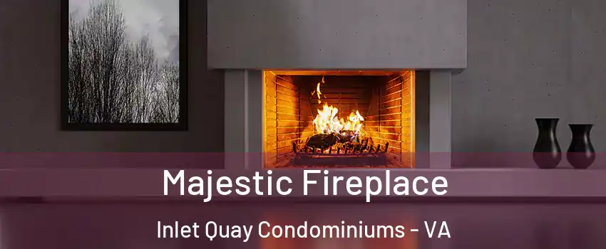 Majestic Fireplace Inlet Quay Condominiums - VA