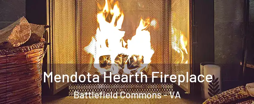 Mendota Hearth Fireplace Battlefield Commons - VA