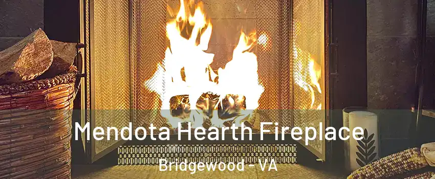 Mendota Hearth Fireplace Bridgewood - VA