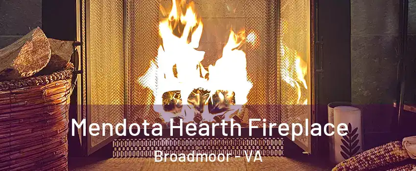 Mendota Hearth Fireplace Broadmoor - VA