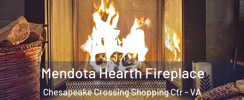 Mendota Hearth Fireplace Chesapeake Crossing Shopping Ctr - VA