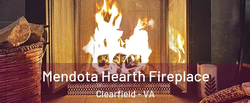 Mendota Hearth Fireplace Clearfield - VA