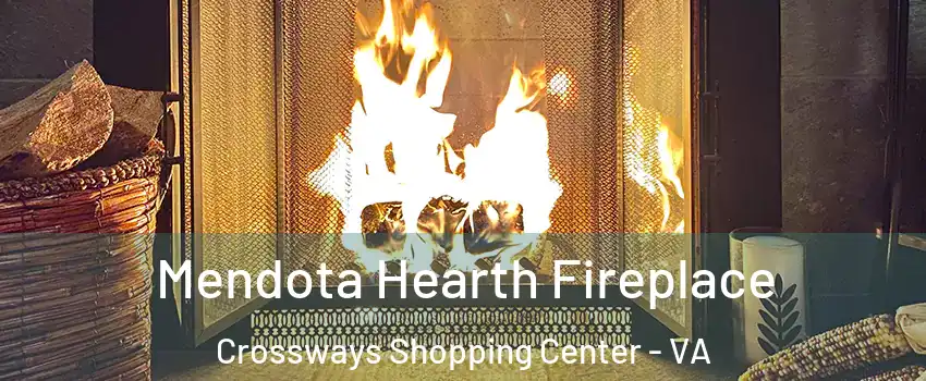 Mendota Hearth Fireplace Crossways Shopping Center - VA
