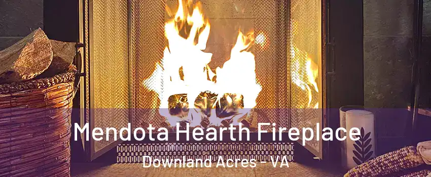 Mendota Hearth Fireplace Downland Acres - VA