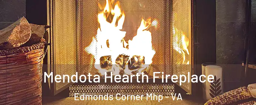Mendota Hearth Fireplace Edmonds Corner Mhp - VA