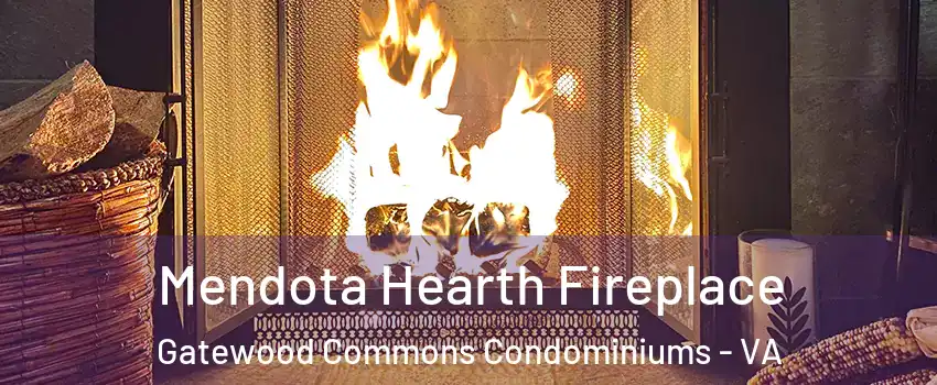 Mendota Hearth Fireplace Gatewood Commons Condominiums - VA