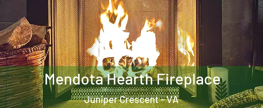 Mendota Hearth Fireplace Juniper Crescent - VA