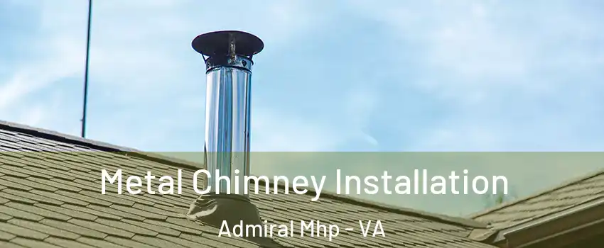 Metal Chimney Installation Admiral Mhp - VA